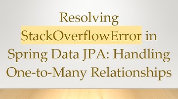 Resolving StackOverflowError in Spring Data JPA: Handling One-to-Many Relationships