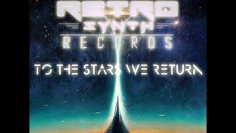 RetroSynth Records Artist Spotlight / To the Stars We Return / Spacewave / Electronic / SynthPop