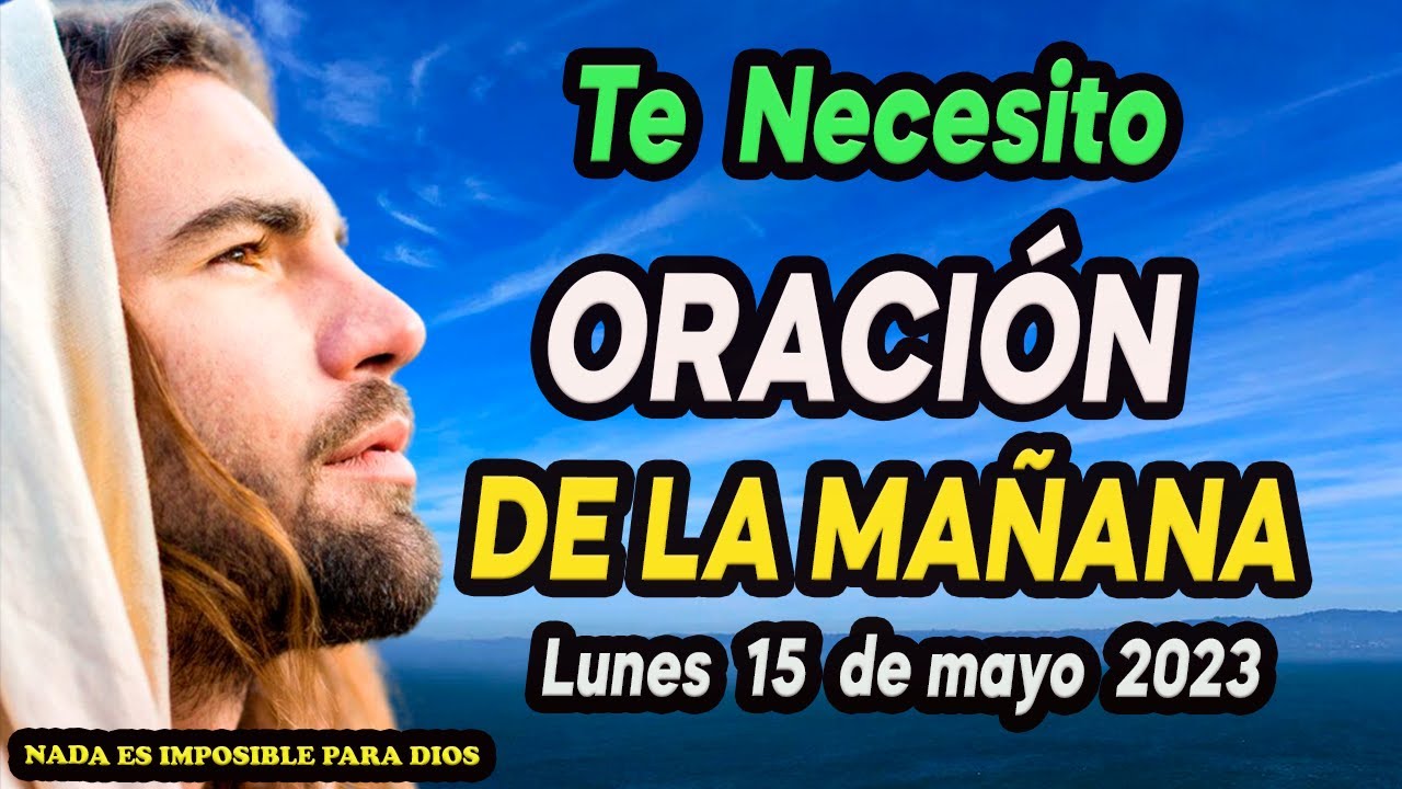 Oración de la mañana de hoy lunes 15 de mayo #oraciondelamañana - YouTube