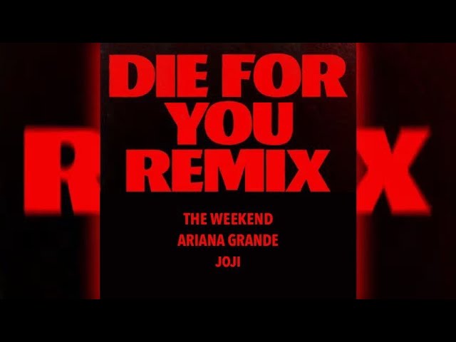 The Weeknd - Die For You (feat. Joji & Ariana Grande) [Remix]