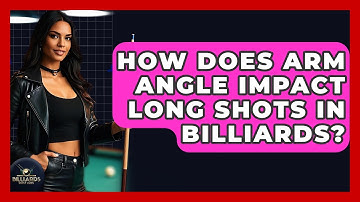How Does Arm Angle Impact Long Shots In Billiards? - Billiards Hustlers