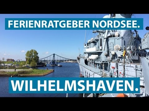 WILHELMSHAVEN: Marinemuseum, Kaiser-Wilhelm-Brücke und die Südzentrale | Ferienratgeber Nordsee