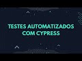 Testes automatizados com Cypress