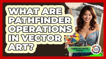 What Are Pathfinder Operations In Vector Art? - Drawing and Painting Academy