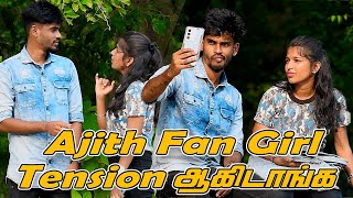 NAA THALA AJITH MATHIRI IRUKKANA | SARMESH & AJITH FAN GIRL COMEDY | NAGAI 360* HEAD...........