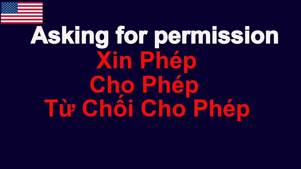 Asking for Permission | Cách xin Phép | Cho Phép và Từ Chối Cho Phép Bằng Tiếng Anh