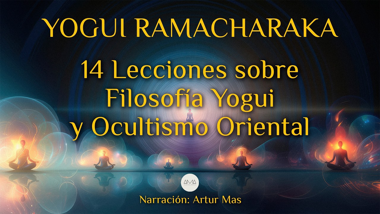 14 Lecciones sobre Filosofía Yogui y Ocultismo Oriental – Yogui Ramacharaka | Audiolibro en Español