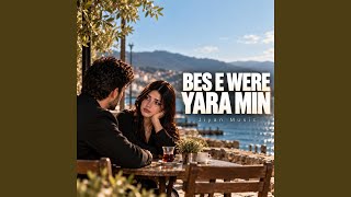 Bese were yara min