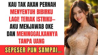 “KAU TAK AKAN PERNAH MENYENTUH BIBIRKU LAGI!” teriak istriku—aku menjawab “Oke” dan meninggalkannya