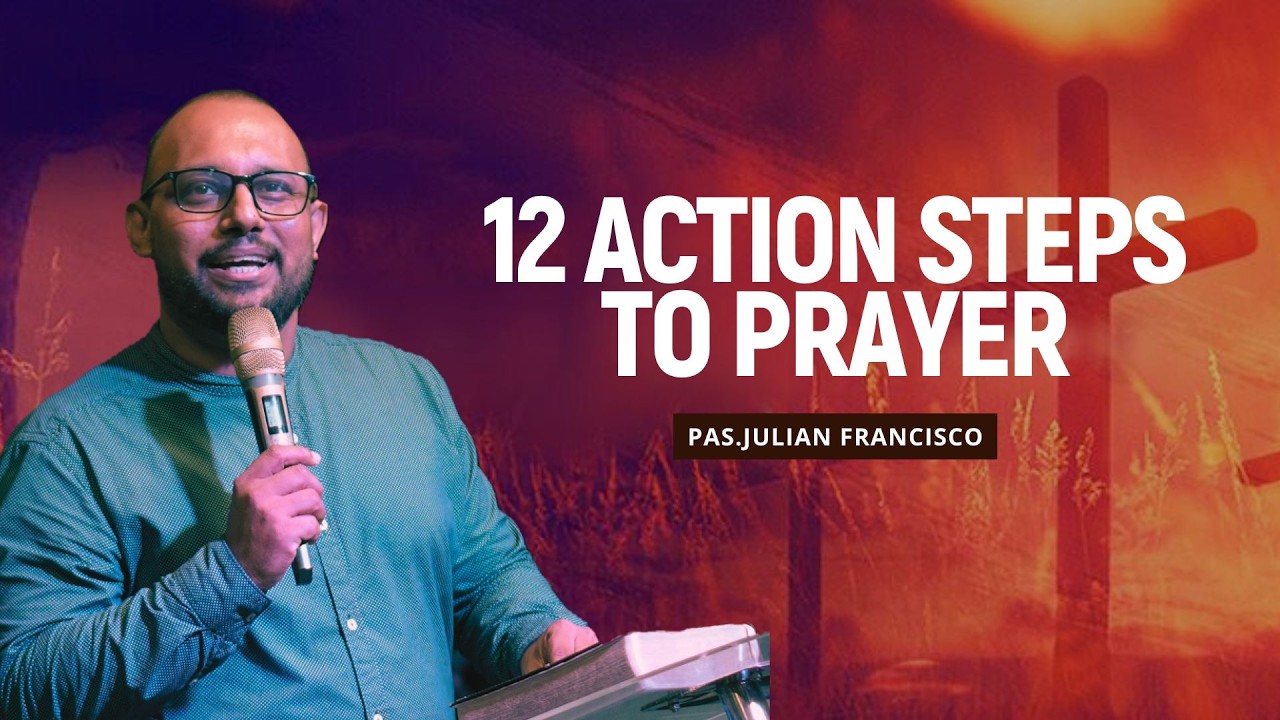 12 Action Steps To Prayer | Pastor Julian Francisco