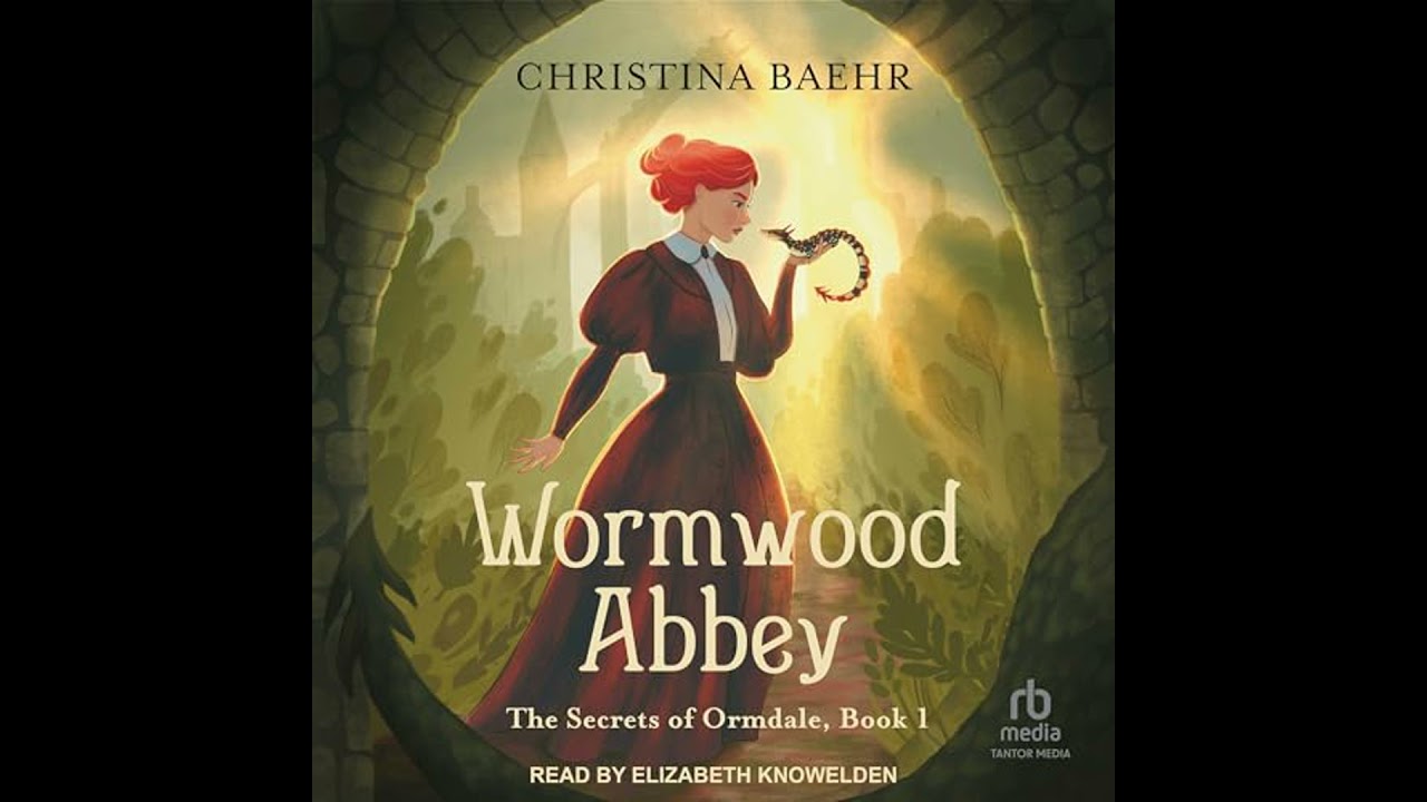 Wormwood Abbey: The Secrets of Ormdale Book 1 by Christina Baehr | Full Audiobook
