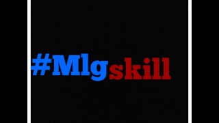 #MLGSKILL