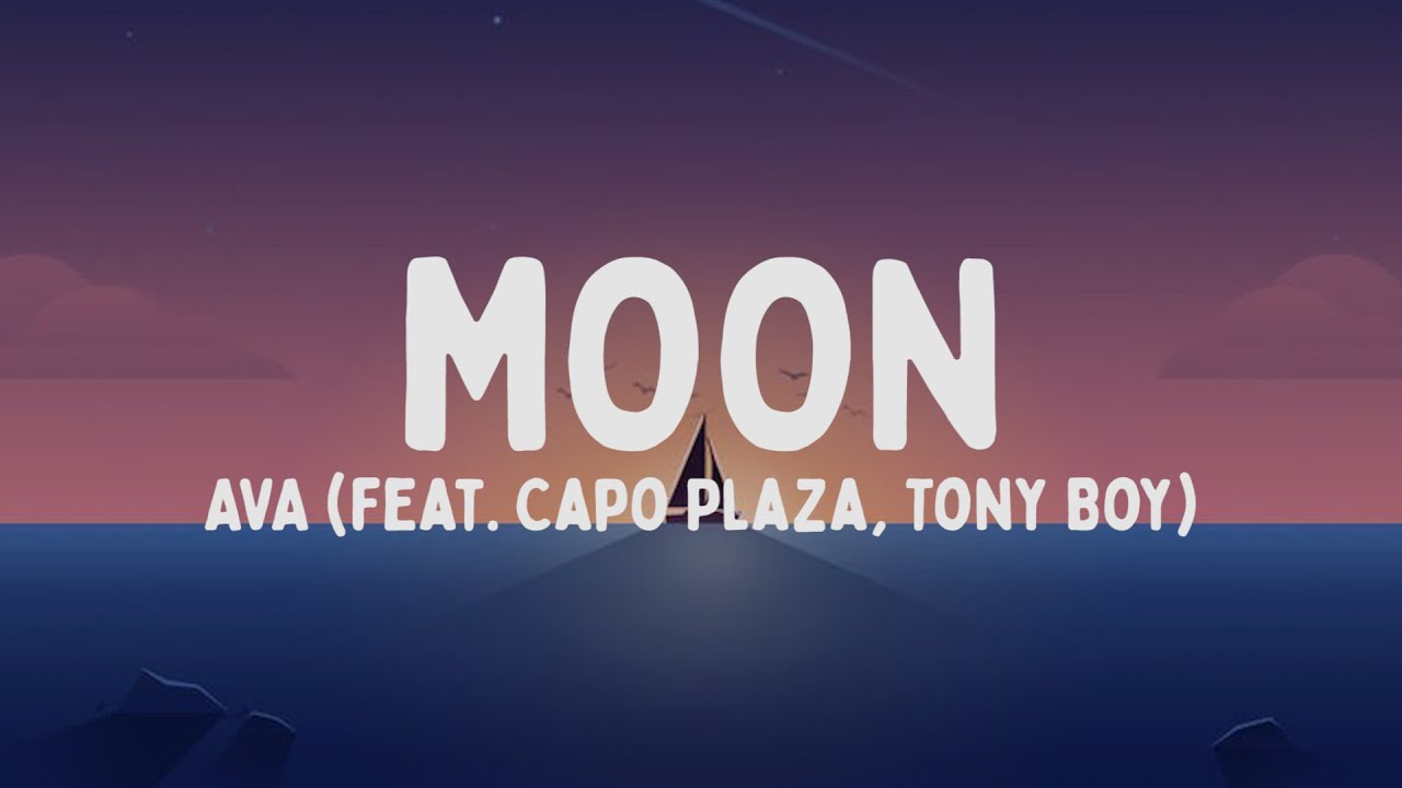 AVA - MOON feat. Capo Plaza, Tony Boy (Testo/Lyrics) - YouTube