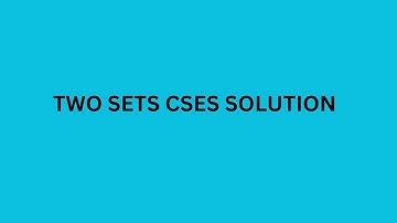 Two sets cses solution (introductory problem)