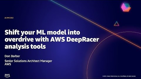 AWS AMER Summit May 2021 | Shift your ML model into overdrive with AWS DeepRacer analysis tools