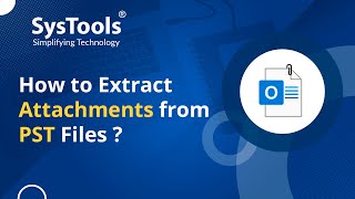 Outlook Pst Attachment Extractor Tool By Systools To Extract Attachments From Pst Files Best Guide