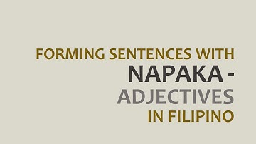LEARN FILIPINO | Forming Sentences using NAPAKA- ADJECTIVES | Tagalog Grammar Lessons