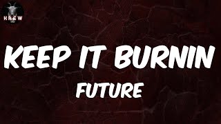 Future, "KEEP IT BURNIN" (Lyric Video) | City on fire, fire, fire