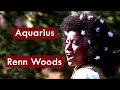 Renn woods  aquarius   msica com traduo