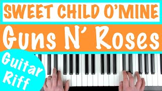 Video thumbnail of "How to play SWEET CHILD O' MINE - Guns N' Roses Piano Tutorial Guitar Riff"