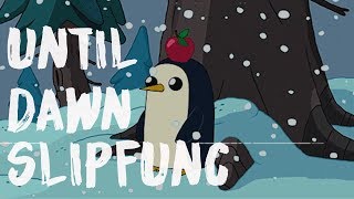 slipfunc - until dawn