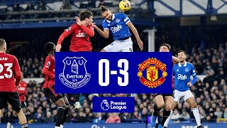 PREMIER LEAGUE HIGHLIGHTS: EVERTON 0-3 MANCHESTER UNITED