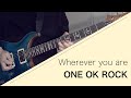 ONE OK ROCK - Wherever you are 弾いてみた【Guitar cover】