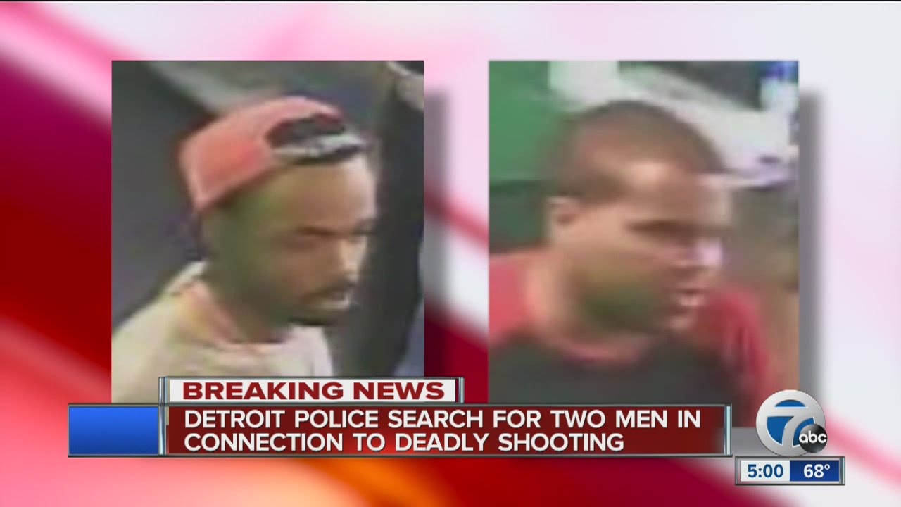 Detroit police searching for two men in connection to deadly shooting ...