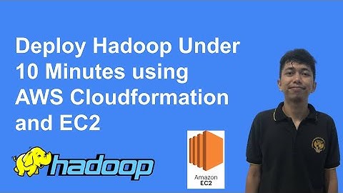 Auto Deploy Hadoop Under 10 Minutes using AWS CloudFormation and EC2