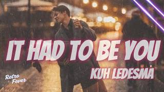Kuh Ledesma -  It Had To Be You (Lyrics)