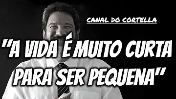 De quem é a frase A vida é curta demais para ser pequena?