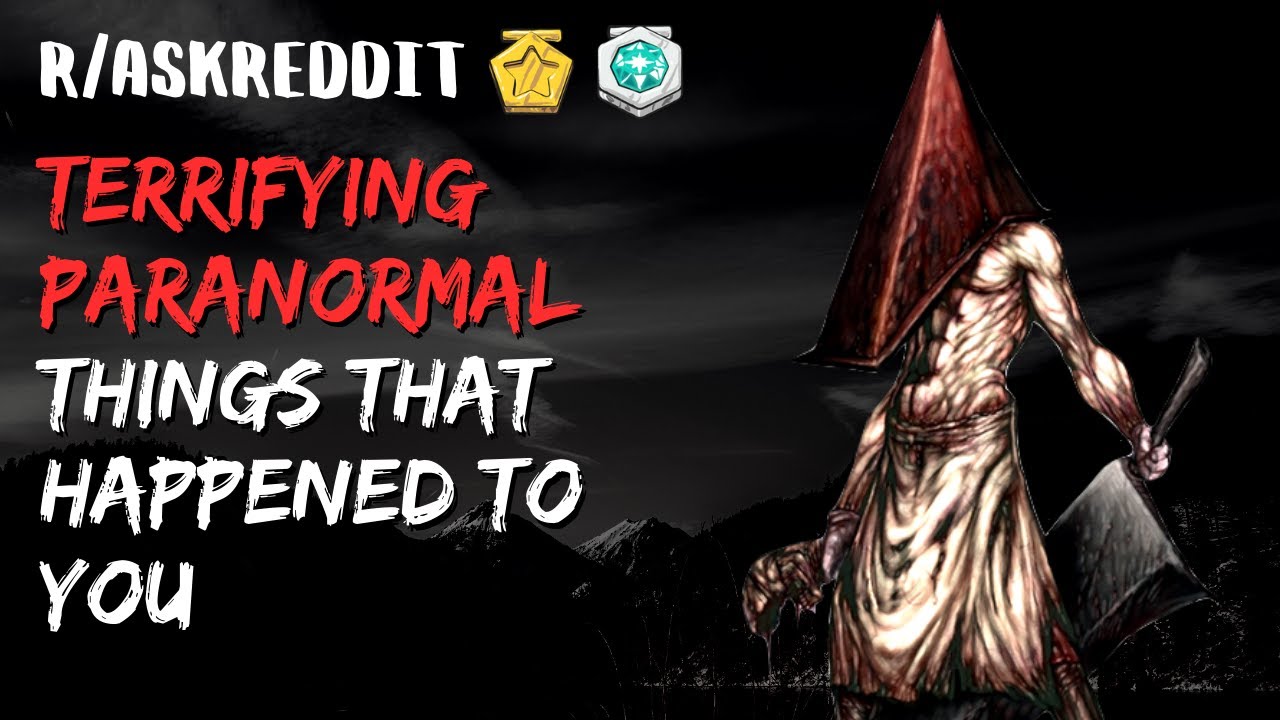 Terrifying Paranormal Reddit Stories | r/askreddit scary reddit stories ...