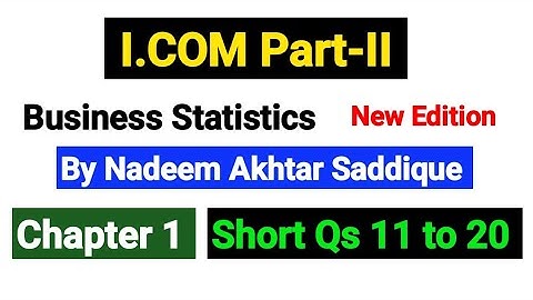 I.COM part2 Business Statistics | Chapter No 1 Short Qs 11 to 20 | By Nadeem Akhtar Saddique