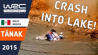 TÄNAK crash into lake!  WRC Rally Mexico 2015