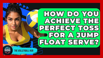 How Do You Achieve The Perfect Toss For A Jump Float Serve? - The Volleyball Hub