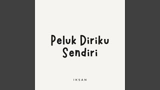 Peluk Diriku Sendiri