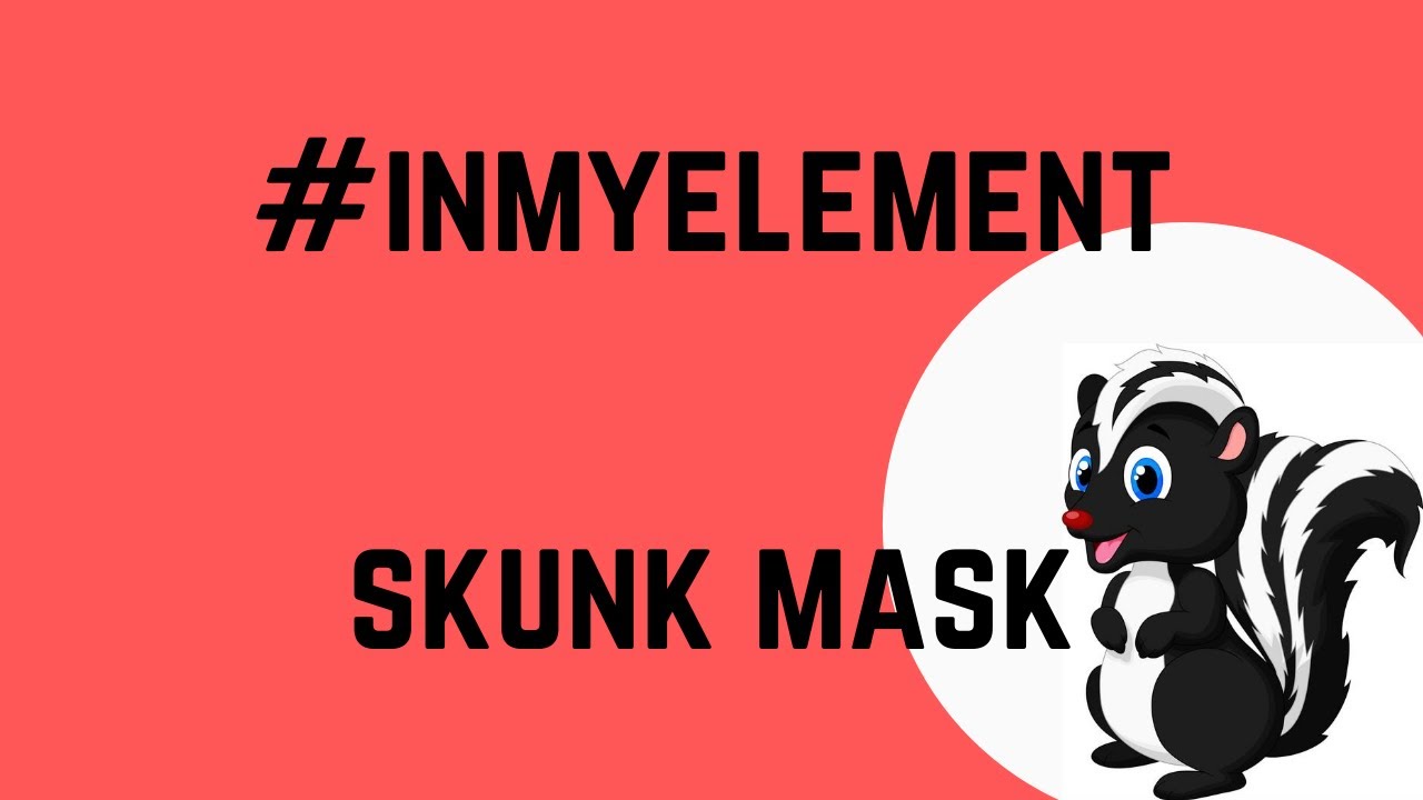 In My Element: Skunk Mask