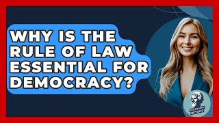 Why Is The Rule Of Law Essential For Democracy? - Philosophy Beyond
