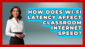 How Does Wi-Fi Latency Affect Classroom Internet Speed? - Teacher Tech Toolbox