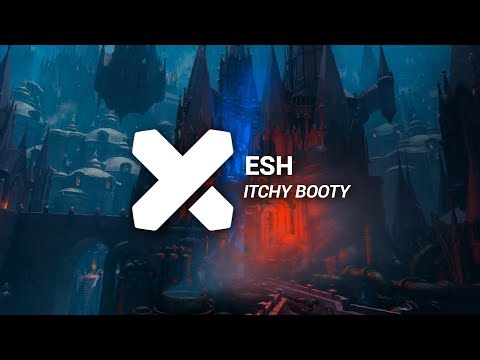 ESH - Itchy Booty