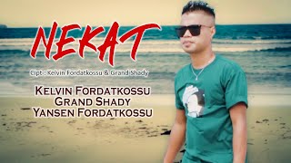 NEKAT - Kelvin Fordatkossu Ft. Grand Shady, Yansen Fordatkossu