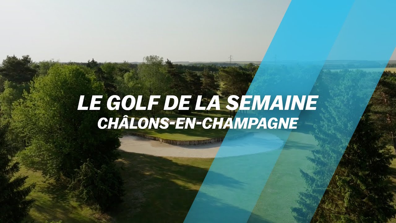 Le Golf de la semaine : Châlons-en-Champagne