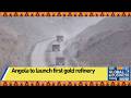 Angola to launch first gold refinery