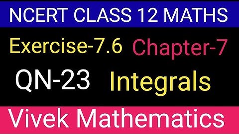 Ncert Class12 Maths Ch-7 Integrals Exercise-7.6 Solution Of Question Number 23 @vivekmathematics122