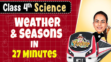 WEATHER And SEASONS in 27 Minutes || Class 4 Science || Exam Express