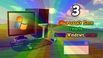 Microsoft Sam reads funny Windows errors - Episode 3