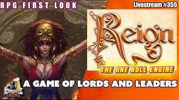 Reign: A Game of Lords and Leaders - The One Roll Engine (ORE) - RPG First Look  - Livestream #355