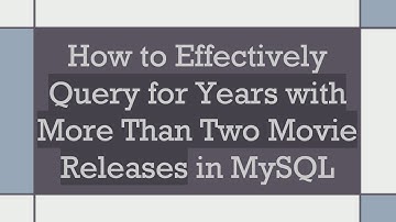 How to Effectively Query for Years with More Than Two Movie Releases in MySQL