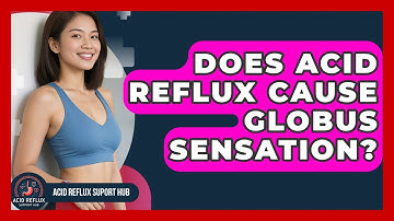 Does Acid Reflux Cause Globus Sensation? - Acid Reflux Support Hub