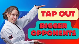 How to Tap Out Bigger Opponents – Small Grappler's Guide